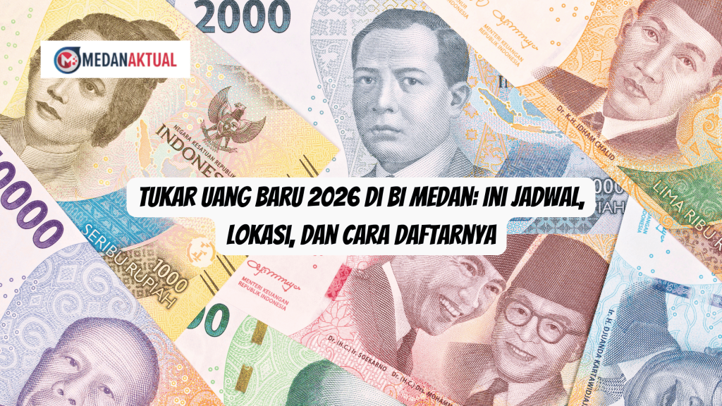 Tukar Uang Baru 2026 di BI Medan: Ini Jadwal, Lokasi, dan Cara Daftarnya