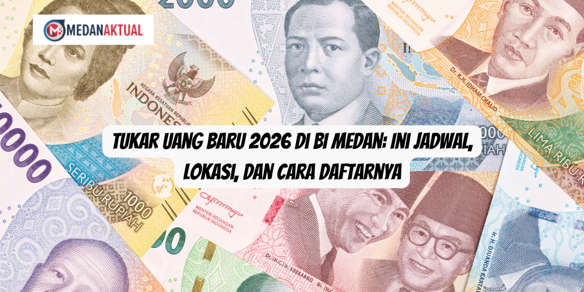 Tukar Uang Baru 2026 di BI Medan: Ini Jadwal, Lokasi, dan Cara Daftarnya