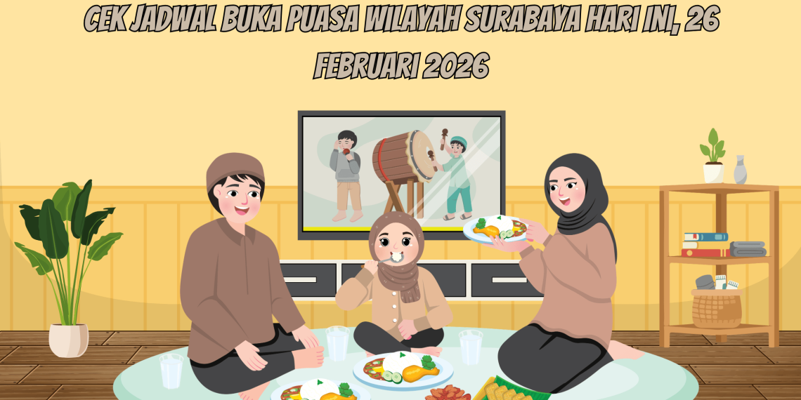 Cek Jadwal Buka Puasa Wilayah Surabaya Hari Ini, 26 Februari 2026