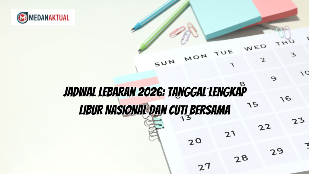 Jadwal Lebaran 2026: Tanggal Lengkap Libur Nasional dan Cuti Bersama