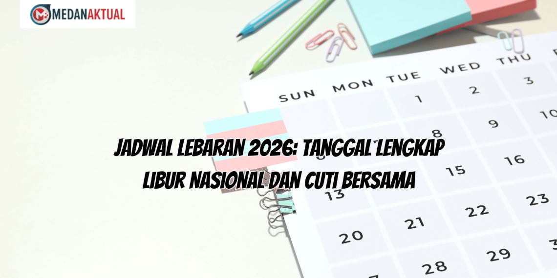 Jadwal Lebaran 2026: Tanggal Lengkap Libur Nasional dan Cuti Bersama