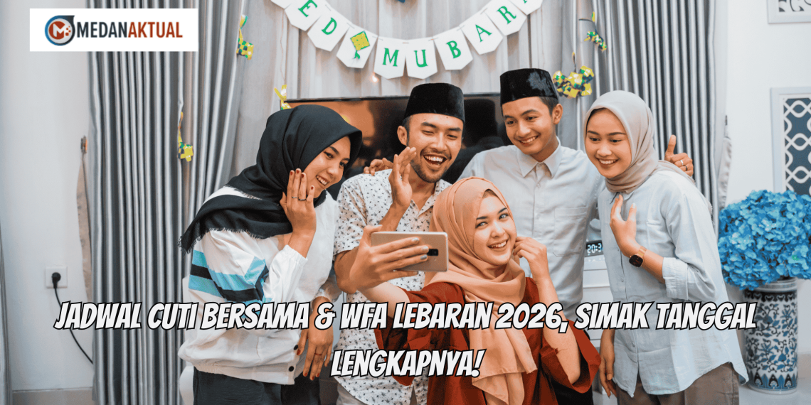 Jadwal Cuti Bersama & WFA Lebaran 2026, Simak Tanggal Lengkapnya!