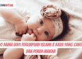 100 Nama Bayi Perempuan Islami 3 Kata yang Cantik dan Penuh Makna