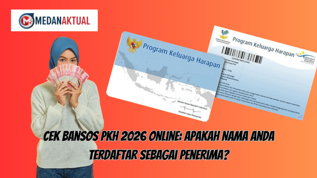 Cek Bansos PKH 2026 Online: Apakah Nama Anda Terdaftar Sebagai Penerima?