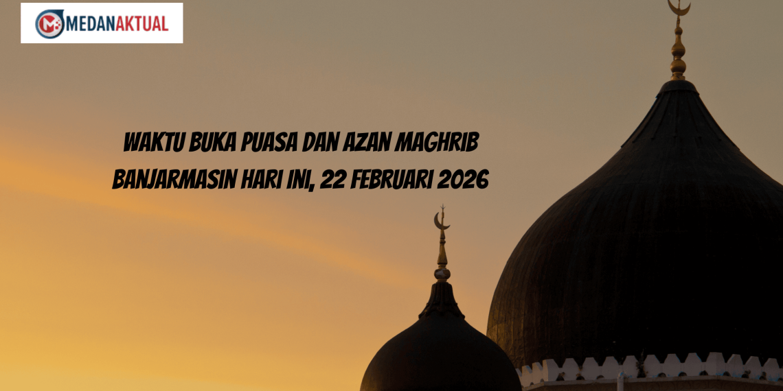 Waktu Buka Puasa dan Azan Maghrib Banjarmasin Hari Ini, 22 Februari 2026