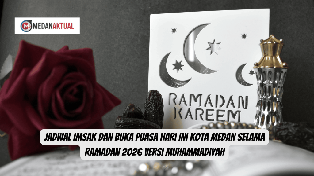 Jadwal Imsak dan Buka Puasa Hari Ini Kota Medan Selama Ramadan 2026 Versi Muhammadiyah