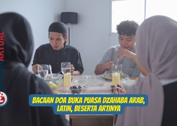Bacaan Doa Buka Puasa Dzahaba Arab, Latin, Beserta Artinya