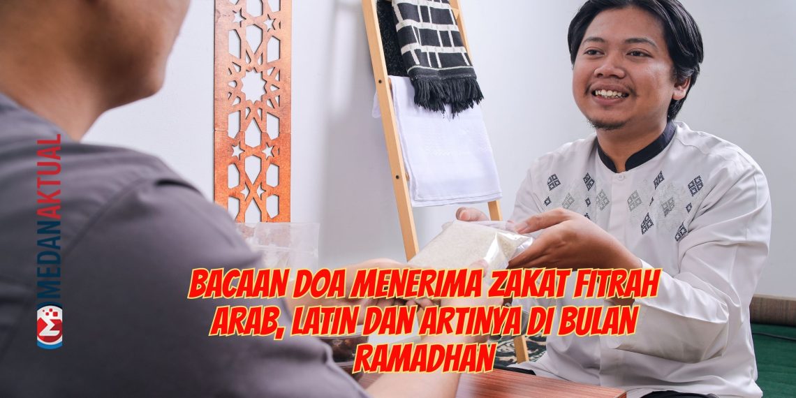 Bacaan Doa Menerima Zakat Fitrah Arab, Latin dan Artinya di Bulan Ramadhan