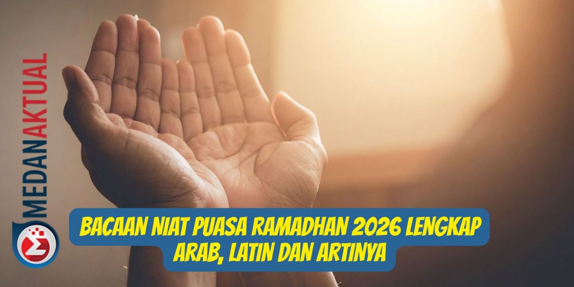 Bacaan Niat Puasa Ramadhan 2026 Lengkap Arab, Latin dan Artinya