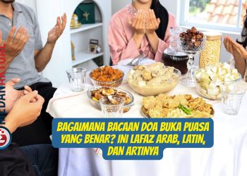 Bagaimana Bacaan Doa Buka Puasa yang Benar Ini Lafaz Arab, Latin, dan Artinya