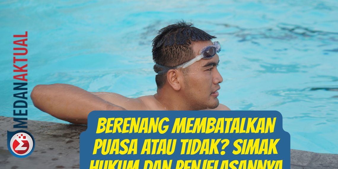 Berenang Membatalkan Puasa Atau Tidak? Simak Hukum dan Penjelasannya