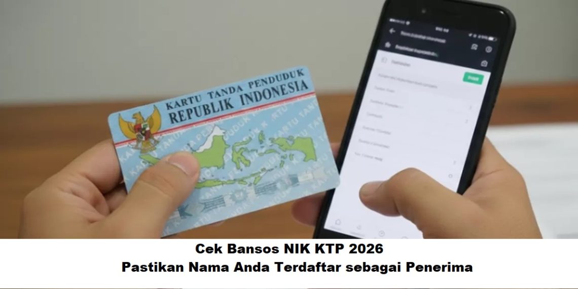 Cek Bansos NIK KTP 2026, Pastikan Nama Anda Terdaftar sebagai Penerima