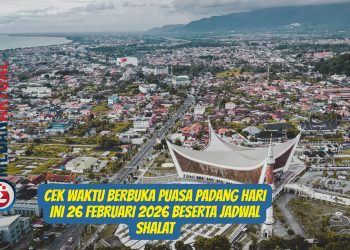 Cek Waktu Berbuka Puasa Padang Hari Ini 26 Februari 2026 Beserta Jadwal Shalat