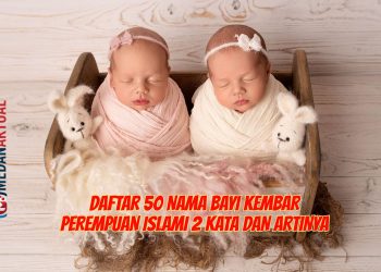 Daftar 50 Nama Bayi Kembar Perempuan Islami 2 Kata dan Artinya