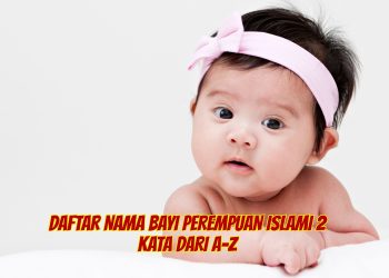 Daftar Nama Bayi Perempuan Islami 2 Kata dari A-Z