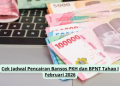 Cek Jadwal Pencairan Bansos PKH dan BPNT Tahap I Februari 2026
