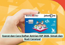 Syarat dan Cara Daftar Antrian KJP 2026, Simak dan Ikuti Caranya!