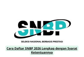 Cara Daftar SNBP 2026 Lengkap dengan Syarat Ketentuannya
