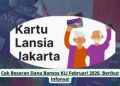 Cek Besaran Dana Bansos KLJ Februari 2026, Berikut Infonya!