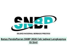 Batas Pendaftaran SNBP 2026 Cek Jadwal Lengkapnya Di Sini!