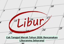Cek Tanggal Merah Tahun 2026: Rencanakan Liburanmu Sekarang!