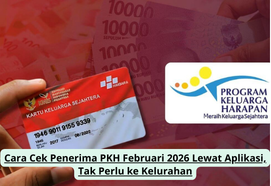 Cara Cek Penerima PKH Februari 2026 Lewat Aplikasi, Tak Perlu ke Kelurahan