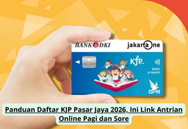 Panduan Daftar KJP Pasar Jaya 2026, Ini Link Antrian Online Pagi dan Sore