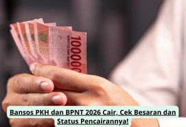 Bansos PKH dan BPNT 2026 Cair, Cek Besaran dan Status Pencairannya!