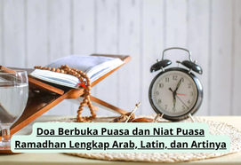 Doa Berbuka Puasa dan Niat Puasa Ramadhan Lengkap Arab, Latin, dan Artinya
