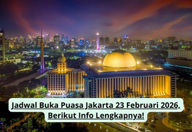 Jadwal Buka Puasa Jakarta 23 Februari 2026, Berikut Info Lengkapnya!