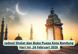 Jadwal Sholat dan Buka Puasa Kota Bandung Hari Ini, 24 Februari 2026