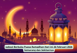 Jadwal Berbuka Puasa Ramadhan Hari ini 26 Februari 2026 Semarang dan Sekitarnya