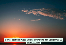 Jadwal Berbuka Puasa Wilayah Bandung dan Sekitarnya 27 Februari 2026