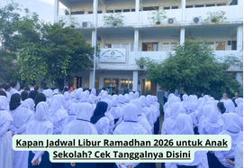 Kapan Jadwal Libur Ramadhan 2026 untuk Anak Sekolah? Cek Tanggalnya Disini