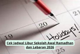 Cek Jadwal Libur Sekolah Awal Ramadhan dan Lebaran 2026