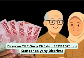 Besaran THR Guru PNS dan PPPK 2026, Ini Komponen yang Diterima