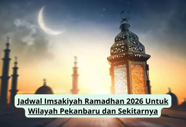 Jadwal Imsakiyah Ramadhan 2026 Untuk Wilayah Pekanbaru dan Sekitarnya