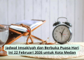 Jadwal Imsakiyah dan Berbuka Puasa Hari Ini 22 Februari 2026 untuk Kota Medan