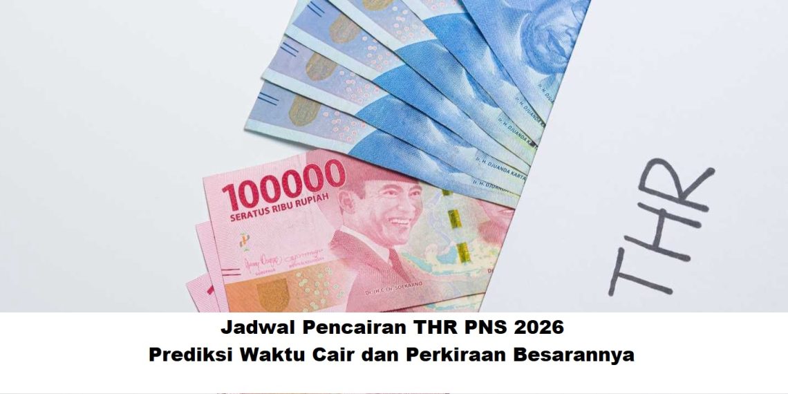 Jadwal Pencairan THR PNS 2026: Prediksi Waktu Cair dan Perkiraan Besarannya