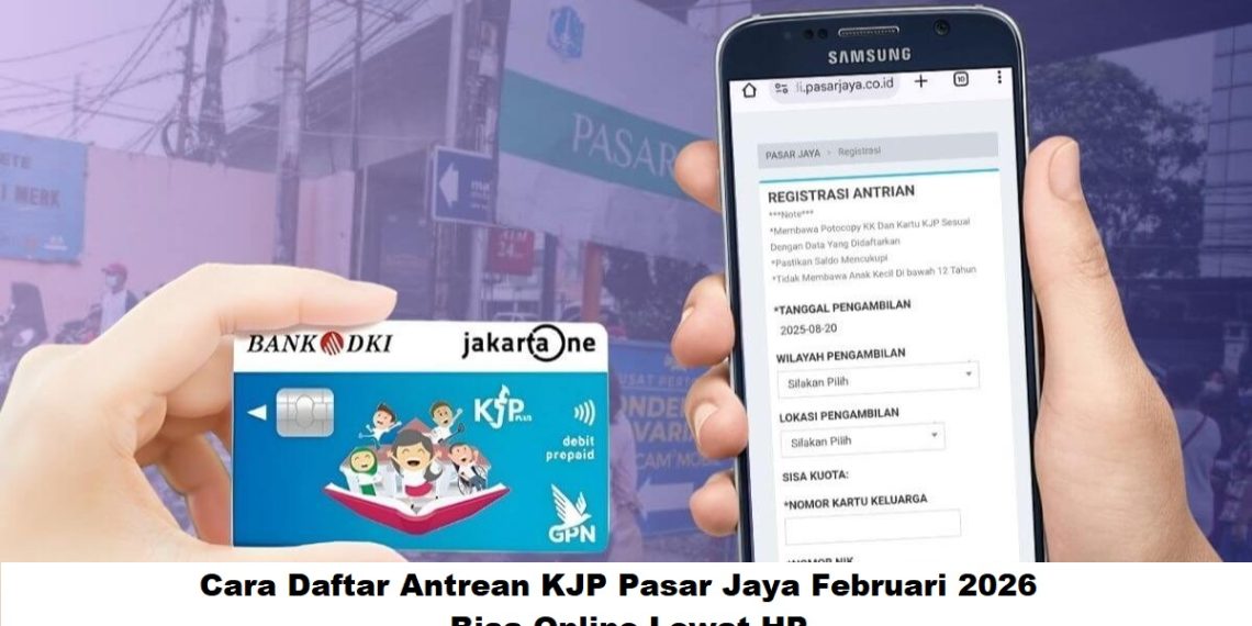 Cara Daftar Antrean KJP Pasar Jaya Februari 2026, Bisa Online Lewat HP