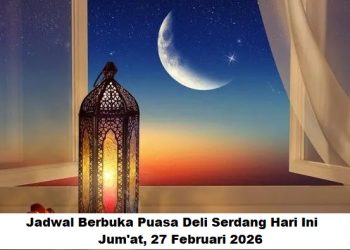 Jadwal Berbuka Puasa Deli Serdang Hari Ini, Jum’at, 27 Februari 2026