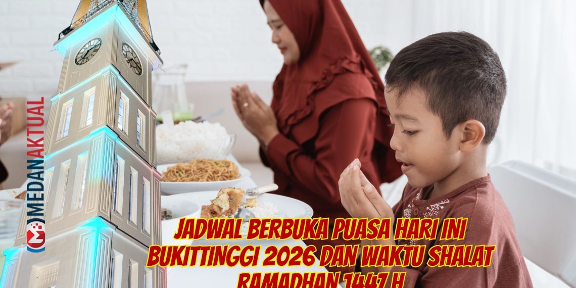 Jadwal Berbuka Puasa Hari Ini Bukittinggi 2026 dan Waktu Shalat Ramadhan 1447 H