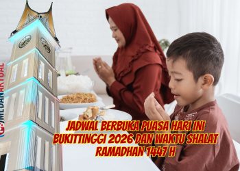 Jadwal Berbuka Puasa Hari Ini Bukittinggi 2026 dan Waktu Shalat Ramadhan 1447 H