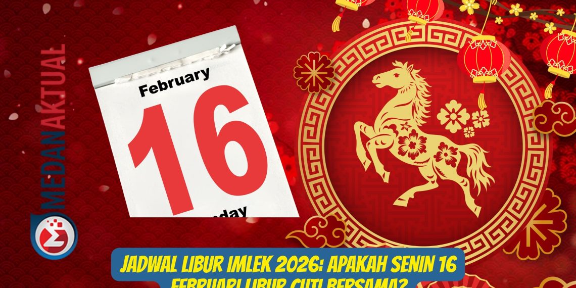 Jadwal Libur Imlek 2026: Apakah Senin 16 Februari Libur Cuti Bersama?