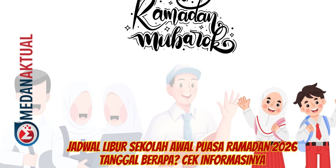 Jadwal Libur Sekolah Awal Puasa Ramadan 2026 Tanggal Berapa? Cek Informasinya