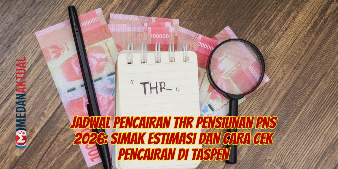 Jadwal Pencairan THR Pensiunan PNS 2026: Simak Estimasi dan Cara Cek Pencairan di Taspen