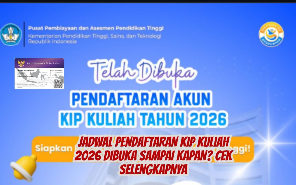 Jadwal Pendaftaran KIP Kuliah 2026 Dibuka Sampai Kapan Cek Selengkapnya