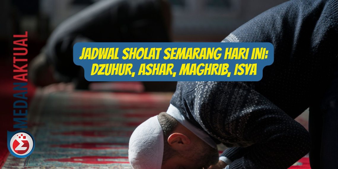 Jadwal Sholat Semarang Hari Ini: Dzuhur, Ashar, Maghrib, Isya