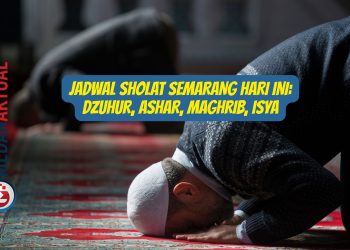 Jadwal Sholat Semarang Hari Ini: Dzuhur, Ashar, Maghrib, Isya