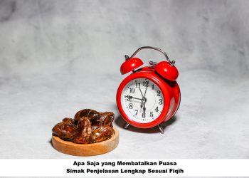 Apa Saja yang Membatalkan Puasa? Simak Penjelasan Lengkap Sesuai Fiqih